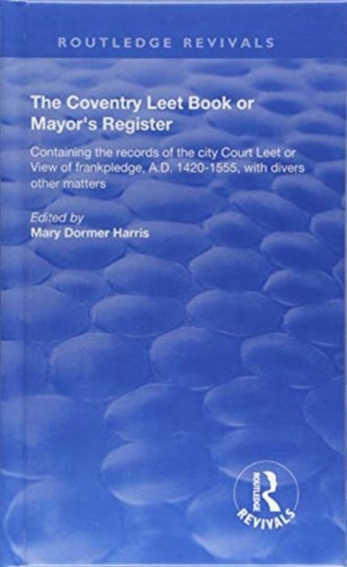 The Coventry Leet Book or Mayor''s Register