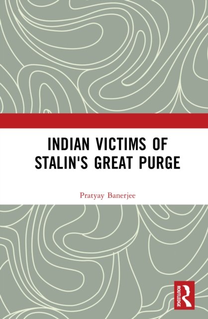 Indian Victims of Stalin''s Great Purge