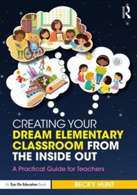 Creating Your Dream Classroom from the Inside Out
