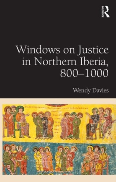 Windows on Justice in Northern Iberia, 800–1000