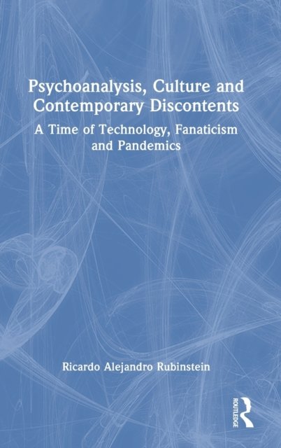 Psychoanalysis, Culture and Contemporary Discontents