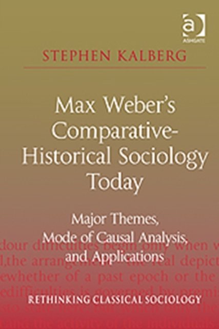 Max Weber's Comparative-Historical Sociology Today