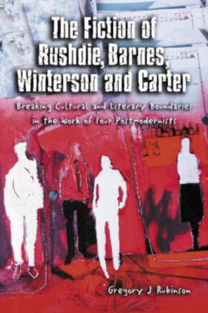 The Fiction of Rushdie, Barnes, Winterson and Carter
