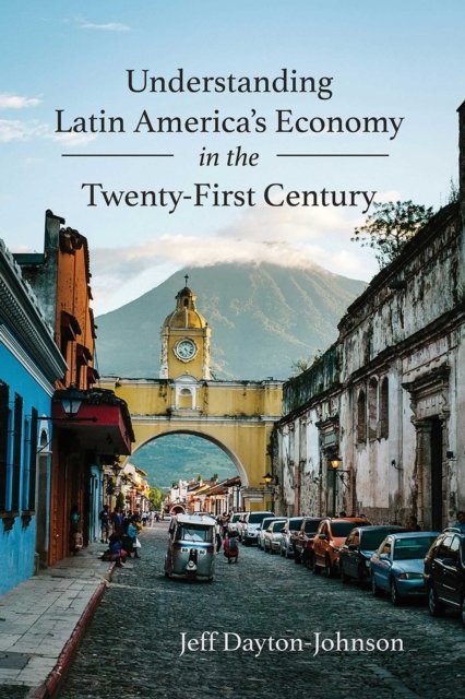 Understanding Latin America''s Economy in the Twenty-First Century