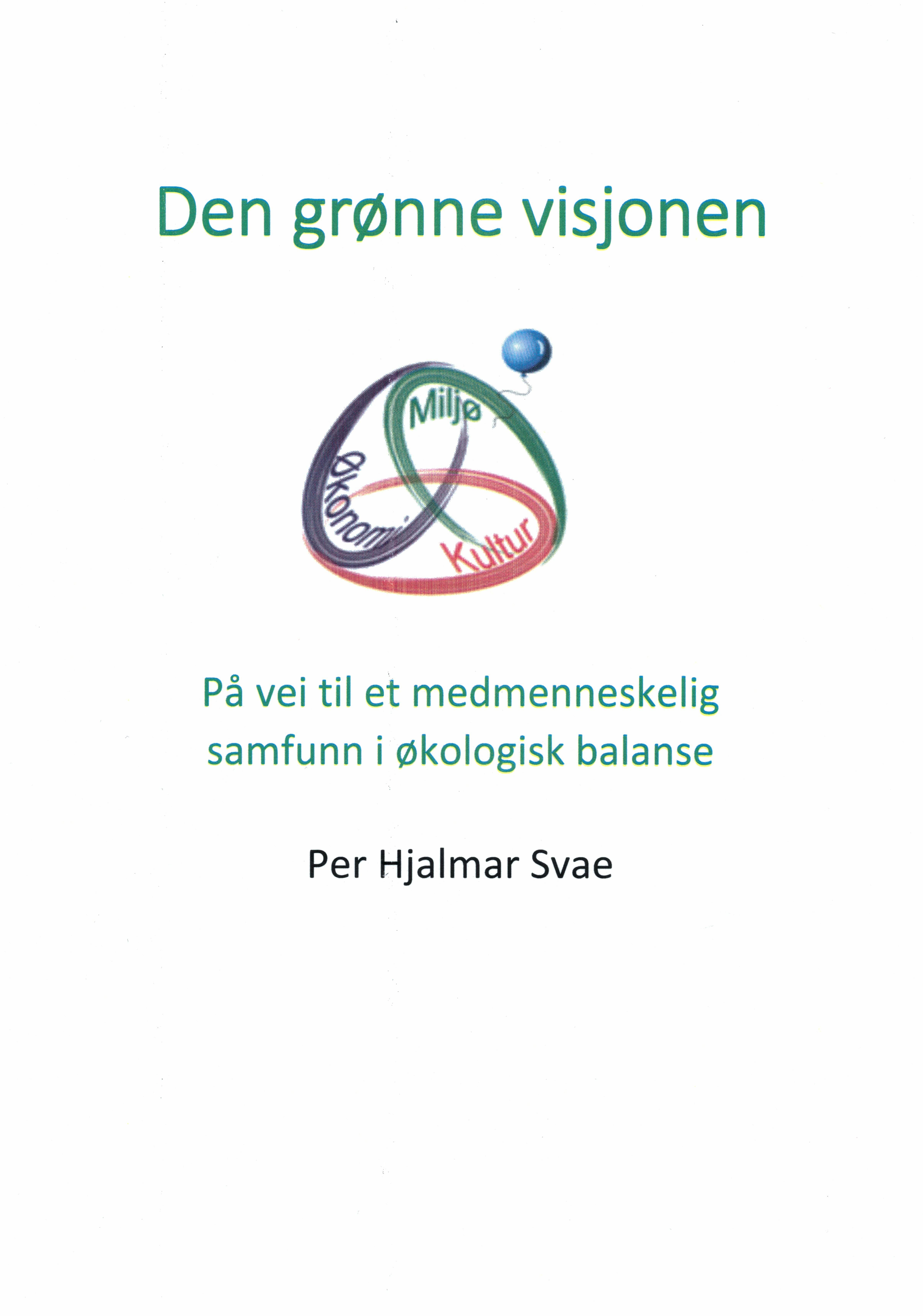 Den grønne visjonen - på vei til et medmenneskelig samfunn i økologisk balanse