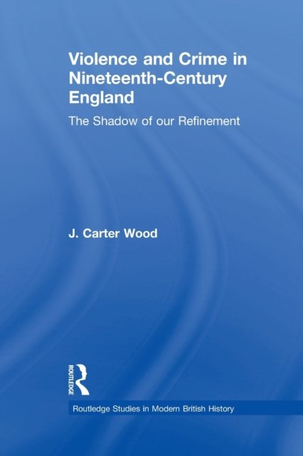Violence and Crime in Nineteenth-Century England