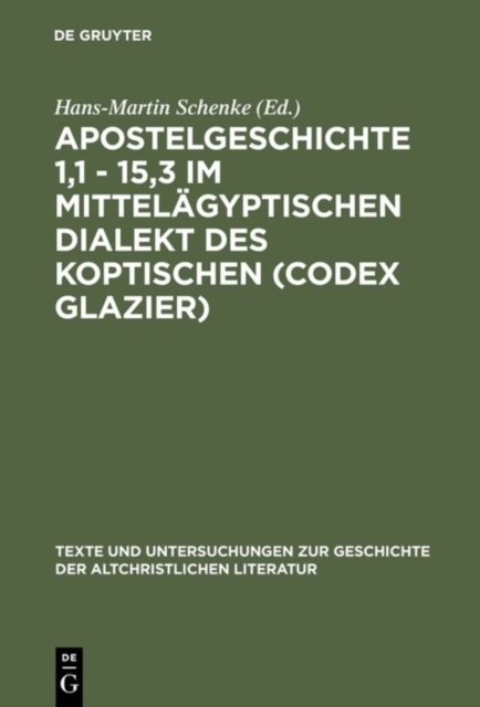 Apostelgeschichte 1,1 - 15,3 im mittelagyptischen Dialekt des Koptischen (Codex Glazier)