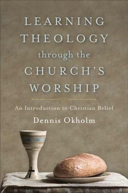 Learning Theology through the Church`s Worship – An Introduction to Christian Belief