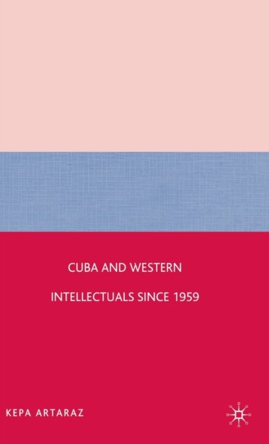 Cuba and Western Intellectuals since 1959