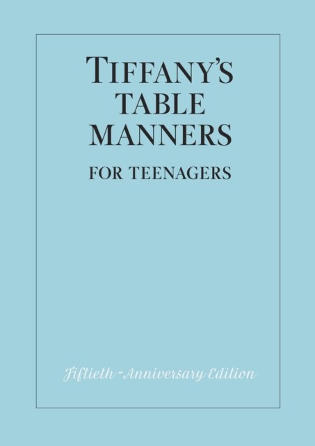 Tiffany''s Table Manners for Teenagers
