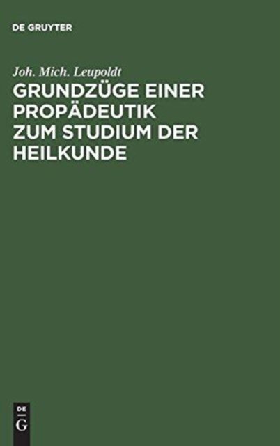Grundzuge Einer Propadeutik Zum Studium Der Heilkunde