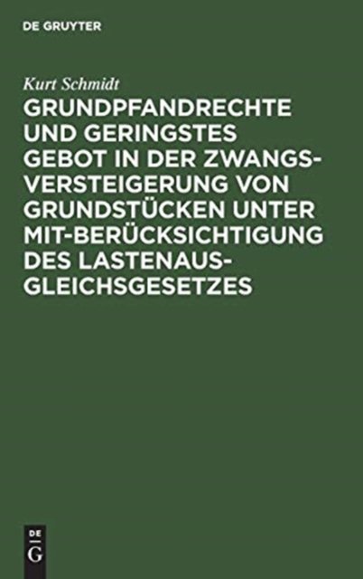Grundpfandrechte und geringstes Gebot in der Zwangsversteigerung von Grundstucken unter Mitberucksichtigung des Lastenausgleichsgesetzes