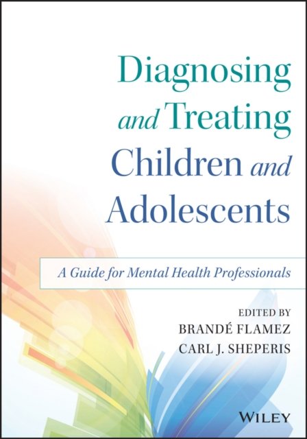 Diagnosing and Treating Children and Adolescents – A Guide for Mental Health Professionals