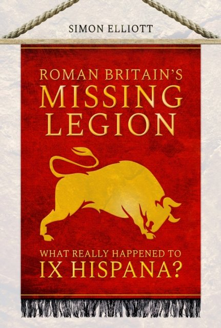 Roman Britain''s Missing Legion