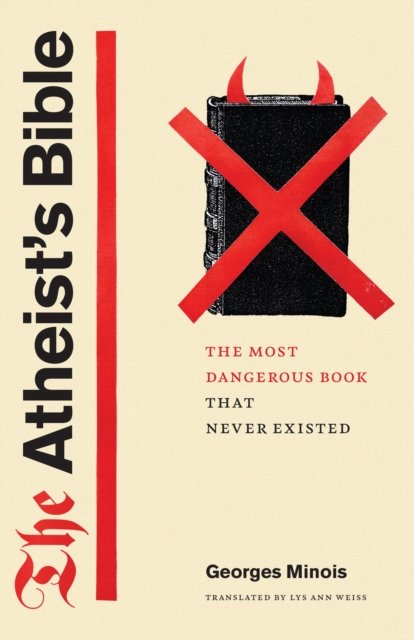 The Atheist`s Bible – The Most Dangerous Book That Never Existed
