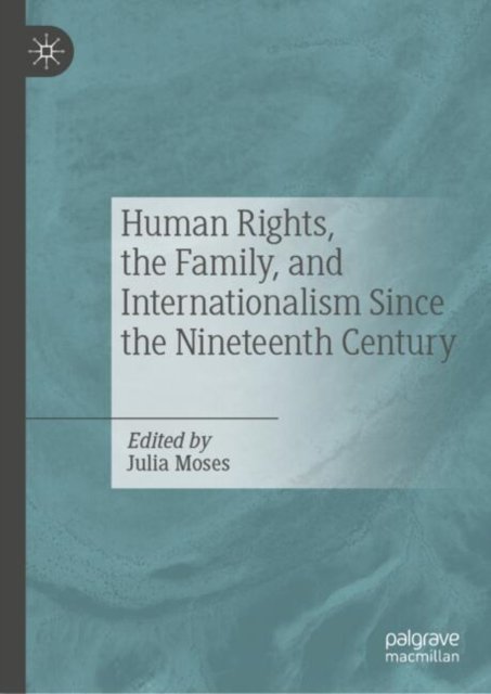 Human Rights, the Family and Internationalism Since the Nineteenth Century