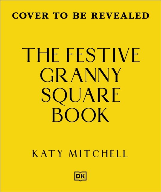 The Festive Granny Square Book
