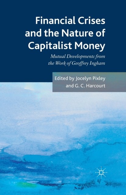 Financial crises and the nature of capitalist money