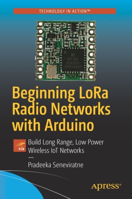 Beginning LoRa Radio Networks with Arduino