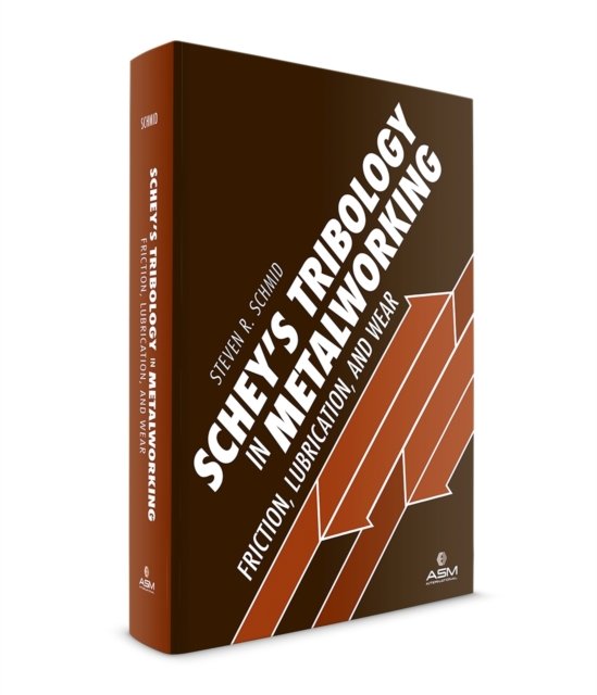 Schey''s Tribology in Metalworking