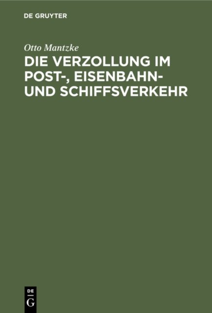 Die Verzollung Im Post-, Eisenbahn- Und Schiffsverkehr