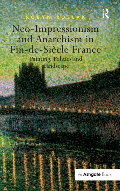 Neo-Impressionism and Anarchism in Fin-de-Siecle France