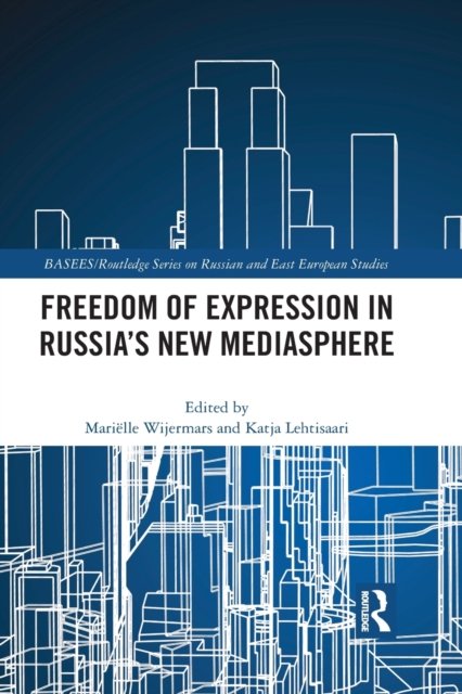Freedom of Expression in Russia''s New Mediasphere