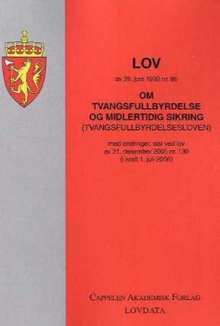 Lov om tvangsfullbyrdelse og midlertidig sikring (tvangsfullbyrdelsesloven) av 26. juni 1992 nr. 86 - med endringer, sist ved lov av 21. desember 2005 nr. 130 (i kraft 1. juli 2006)