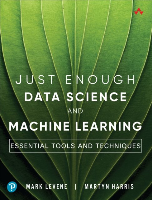 Just Enough Data Science and Machine Learning