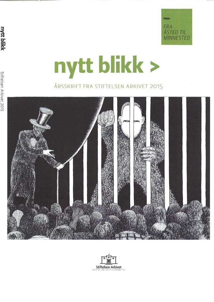 Nytt blikk - årsskrift fra Stiftelsen Arkivet 2015 : tema: fra åsted til minnested