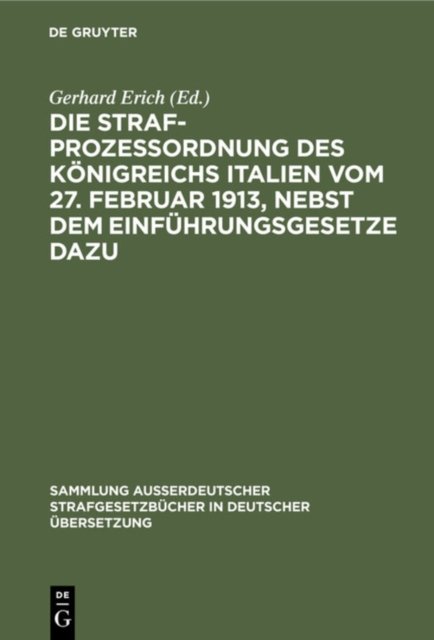 Die Strafprozeßordnung Des Konigreichs Italien Vom 27. Februar 1913, Nebst Dem Einfuhrungsgesetze Dazu