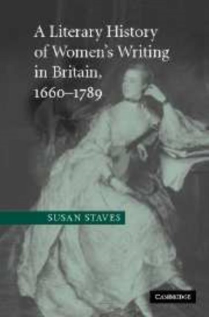 A Literary History of Women's Writing in Britain, 1660–1789