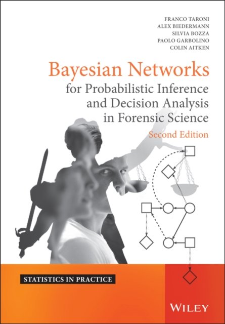 Bayesian Networks for Probabilistic Inference and Decision Analysis in Forensic Science 2e