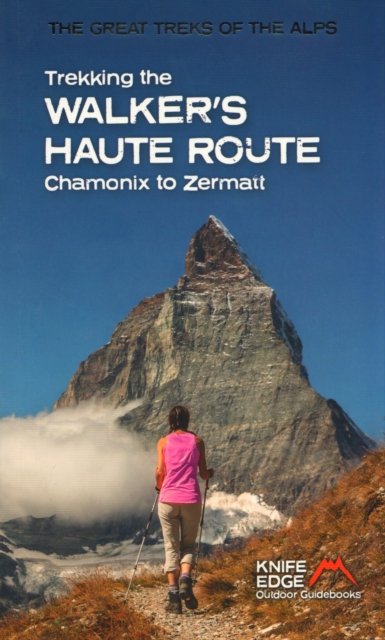 Trekking the Walker''s Haute Route