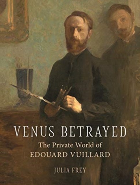 Venus Betrayed – The Private World of Édouard Vuillard
