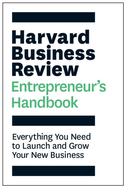 Harvard Business Review Entrepreneur''s Handbook