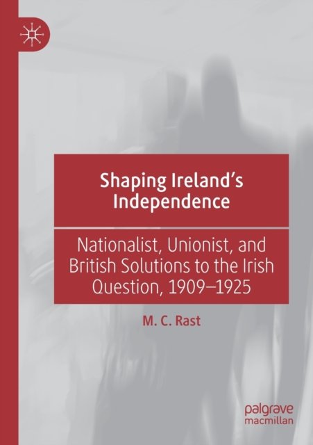 Shaping Ireland’s Independence