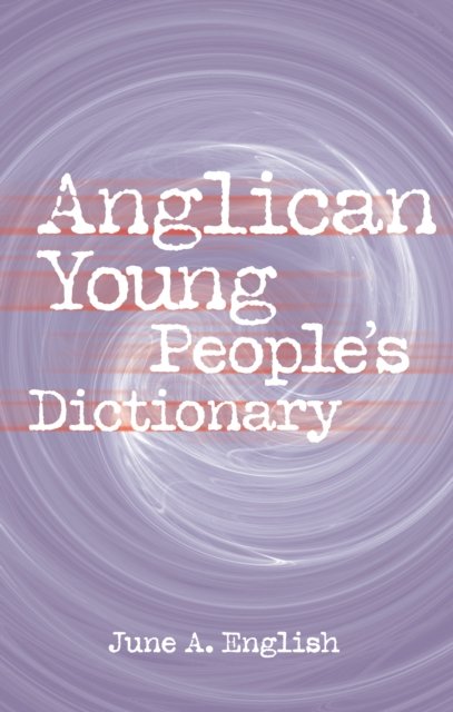 Anglican Young People''s Dictionary