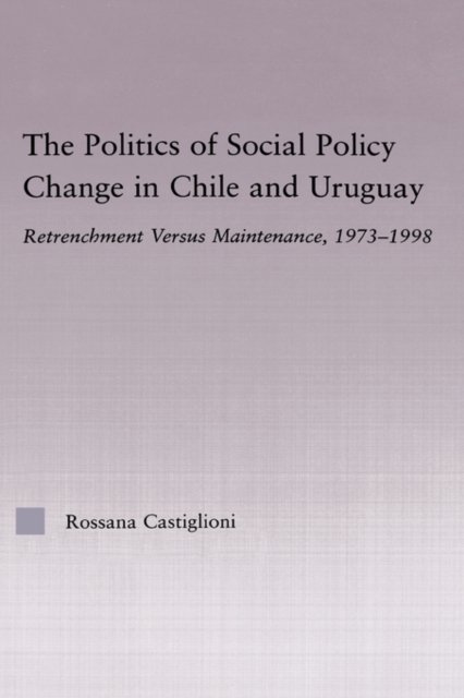 The Politics of Social Policy Change in Chile and Uruguay