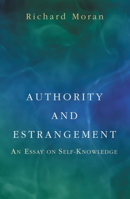 Authority and Estrangement – An Essay on Self–Knowledge