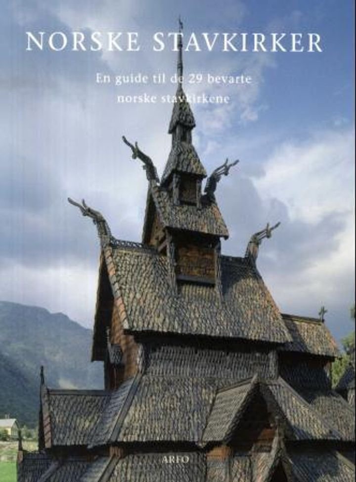 Norske stavkirker - en guide til de 29 bevarte norske stavkirkene
