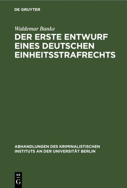 Der Erste Entwurf Eines Deutschen Einheitsstrafrechts