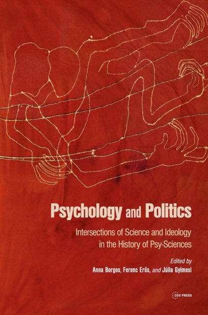 Psychology and Politics – Intersections of Science and Ideology in the History of Psy–Sciences