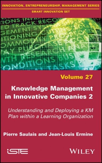 Knowledge Management in Innovative Companies 2 – Understanding and Deploying a KM Plan within a Learning Organisation