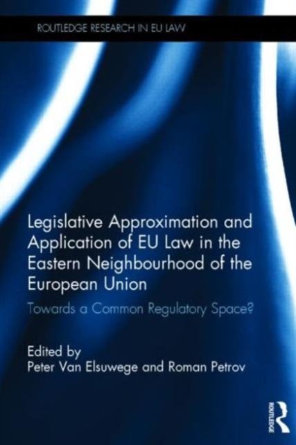 Legislative Approximation and Application of EU Law in the Eastern Neighbourhood of the European Union