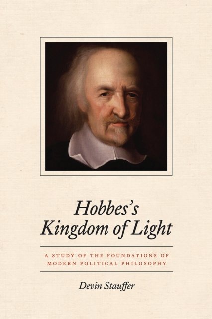 Hobbes`s Kingdom of Light – A Study of the Foundations of Modern Political Philosophy