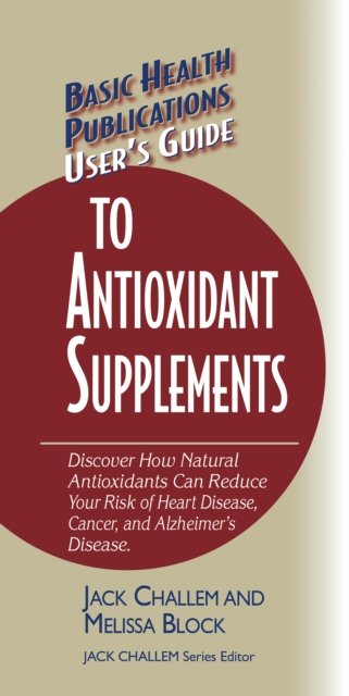 User''s Guide to Antioxidant Supplements