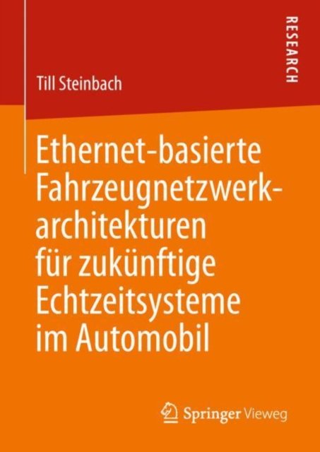 Ethernet-basierte Fahrzeugnetzwerkarchitekturen fur zukunftige Echtzeitsysteme im Automobil