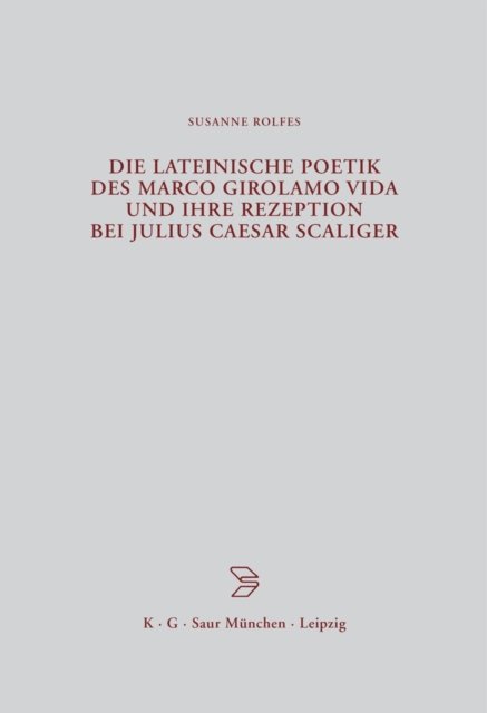 Die lateinische Poetik des Marco Girolamo Vida und ihre Rezeption bei Julius Caesar Scaliger