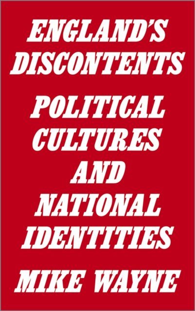 England's Discontents – Political Cultures and National Identities